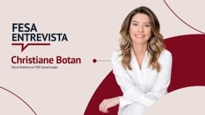 Arte de divulgação da série “FESA Entrevista”, com retrato de uma mulher e destaque para o nome Christiane Botan, Sócia Diretora na FSB Comunicação.